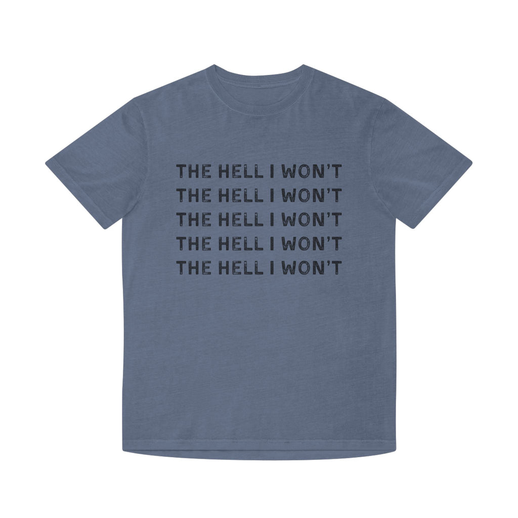 The Hell I Won't Graphic Tee