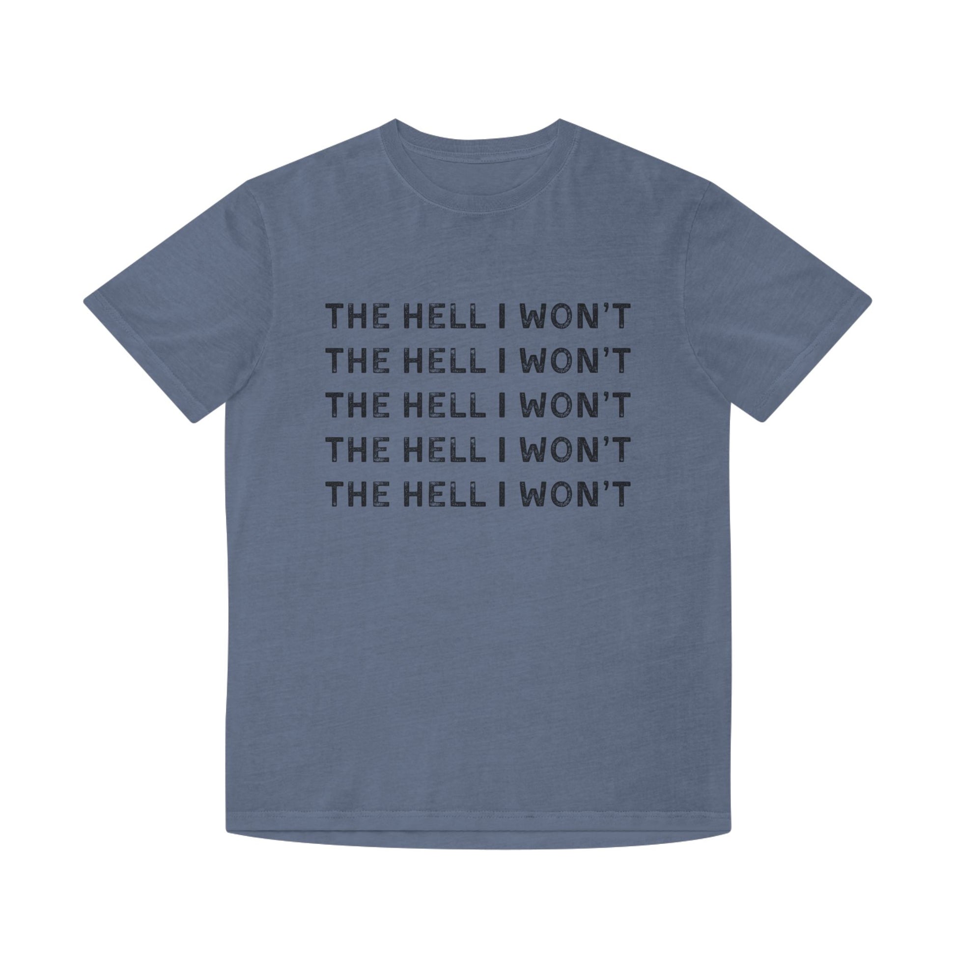 The Hell I Won't Graphic Tee