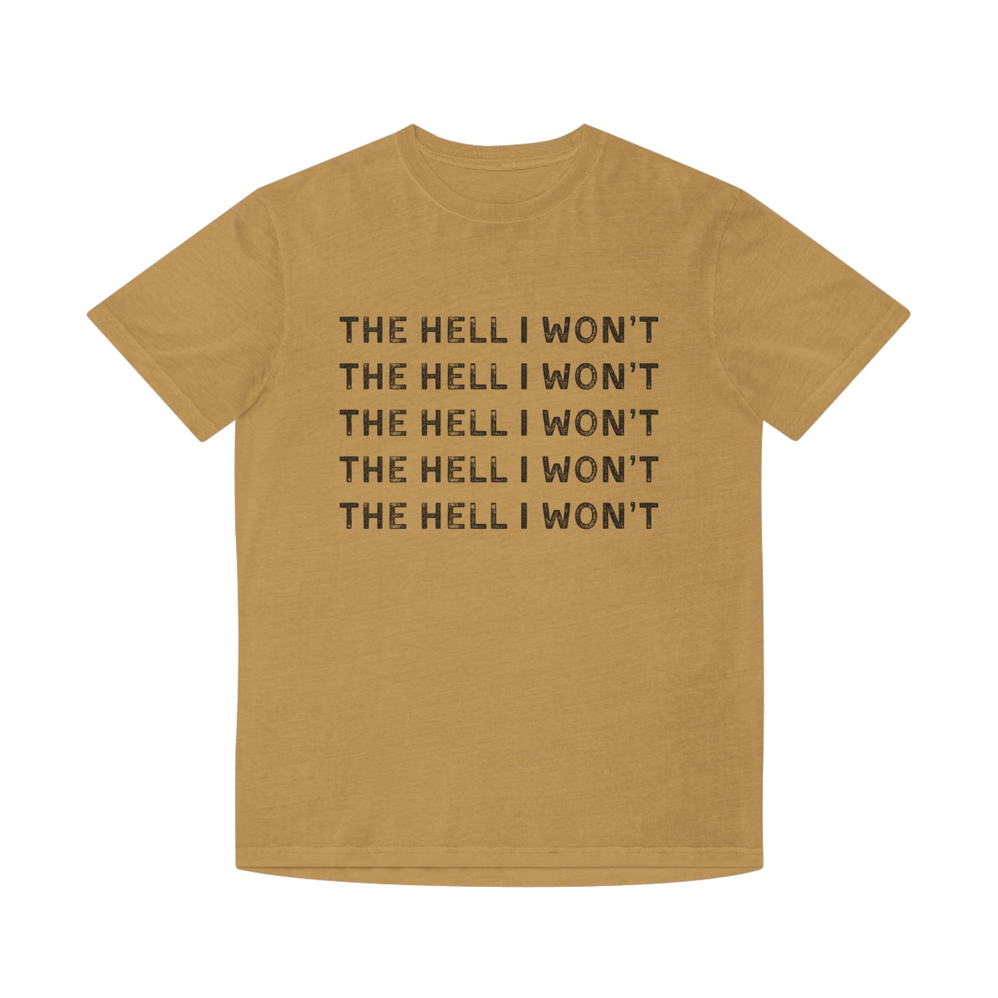 The Hell I Won't Graphic Tee