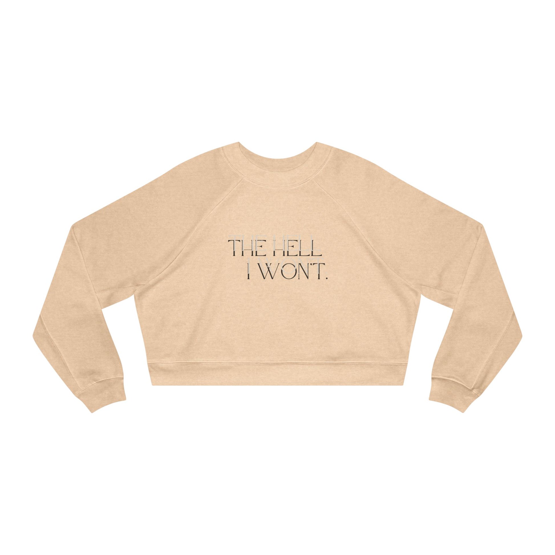 The Hell I Won't Cropped Pullover