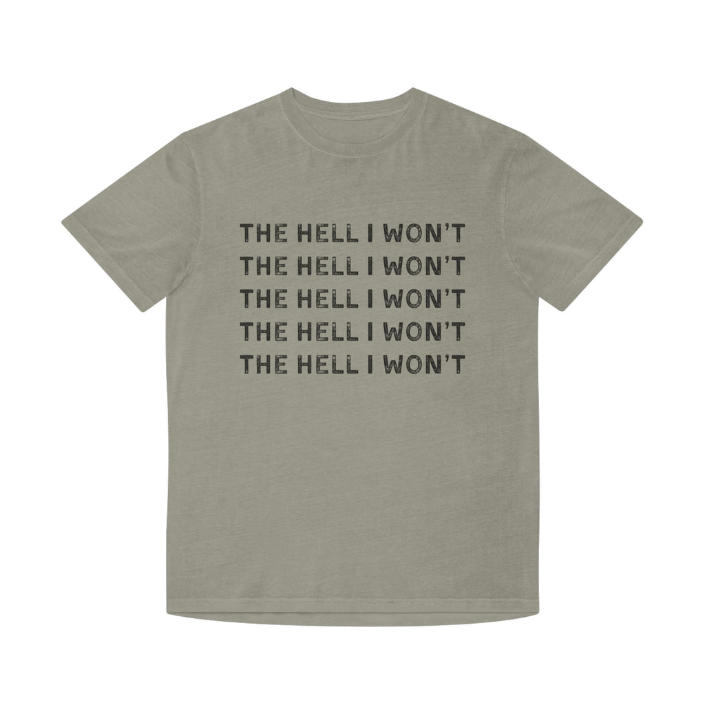 The Hell I Won't Graphic Tee