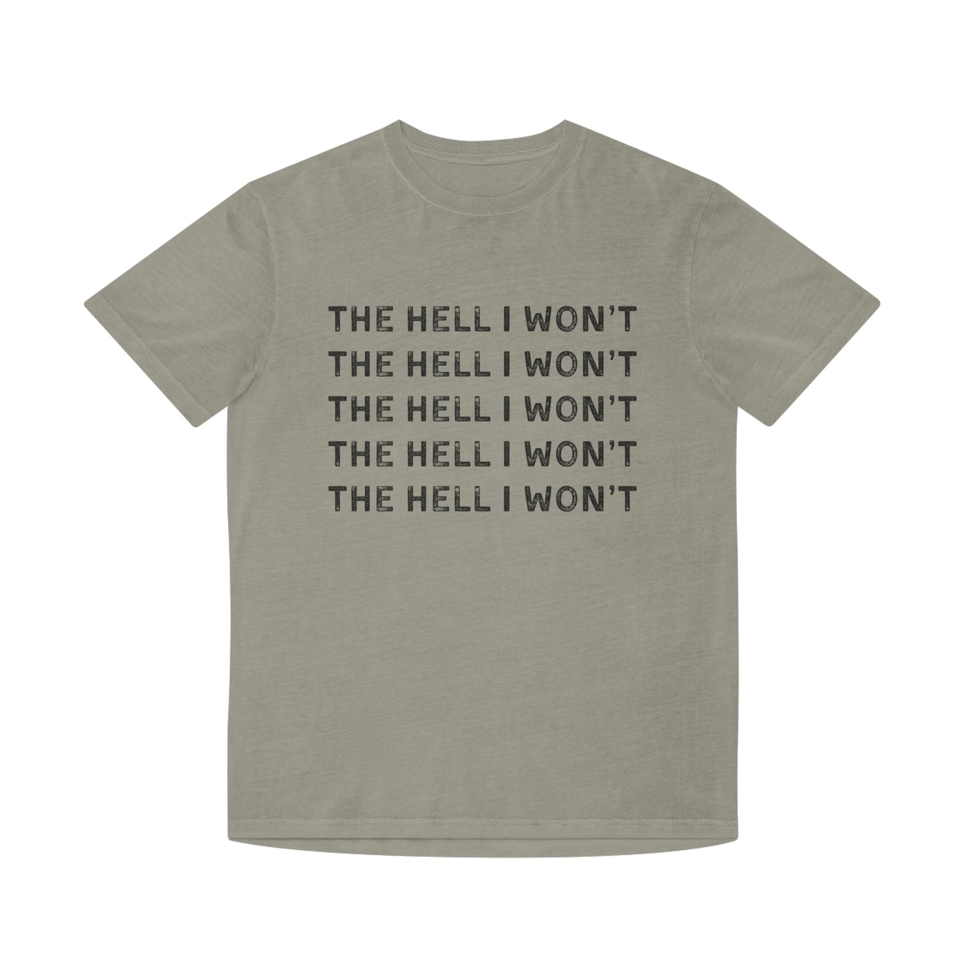 The Hell I Won't Graphic Tee