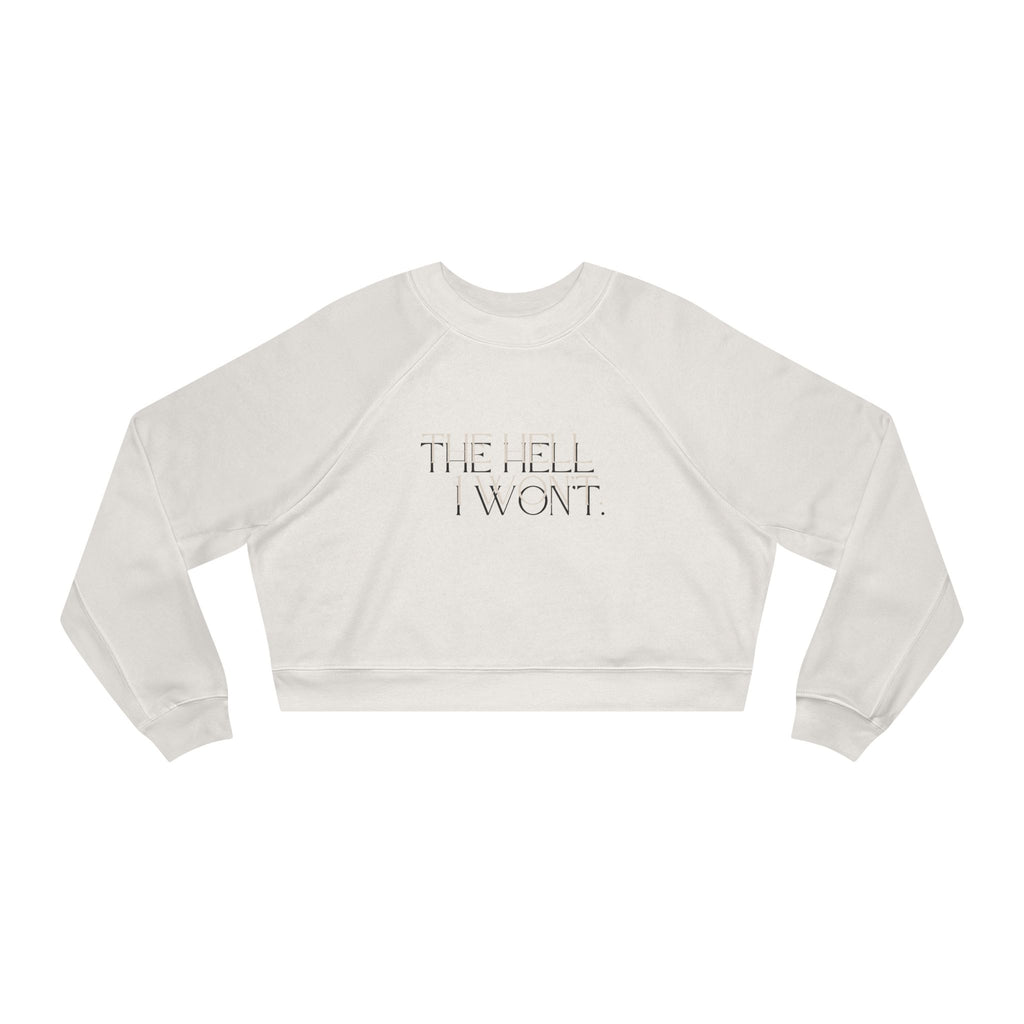 The Hell I Won't Cropped Pullover