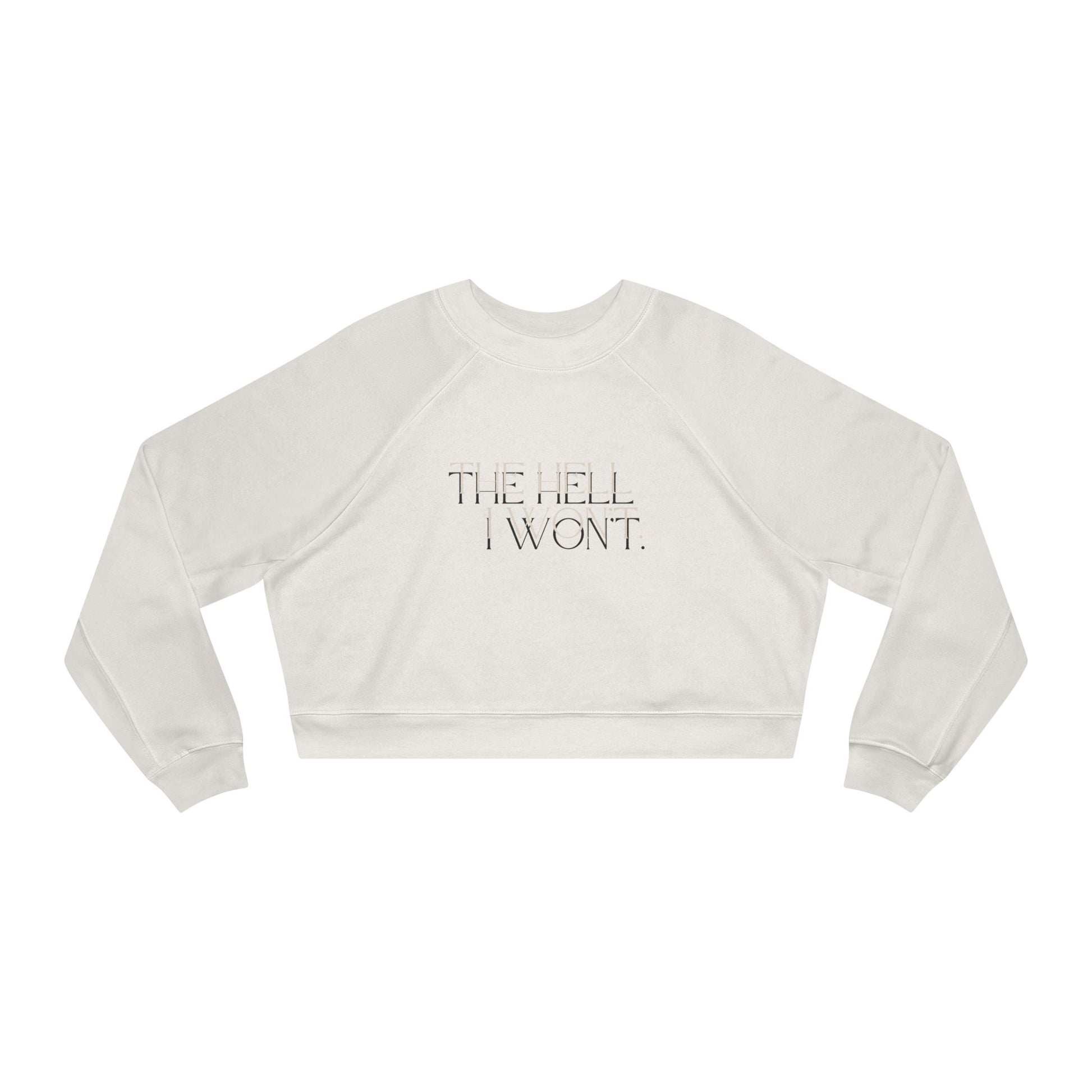 The Hell I Won't Cropped Pullover