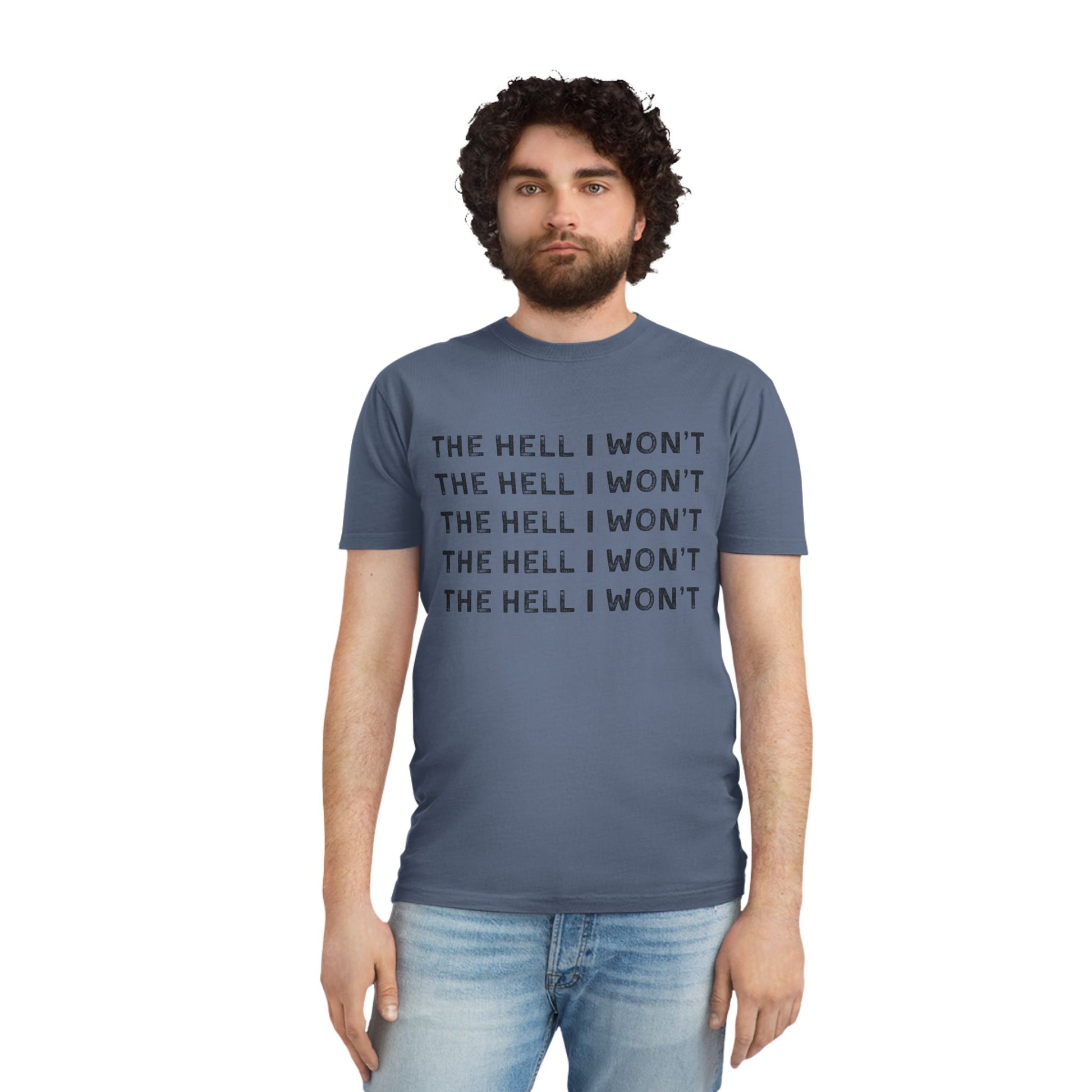 The Hell I Won't Graphic Tee