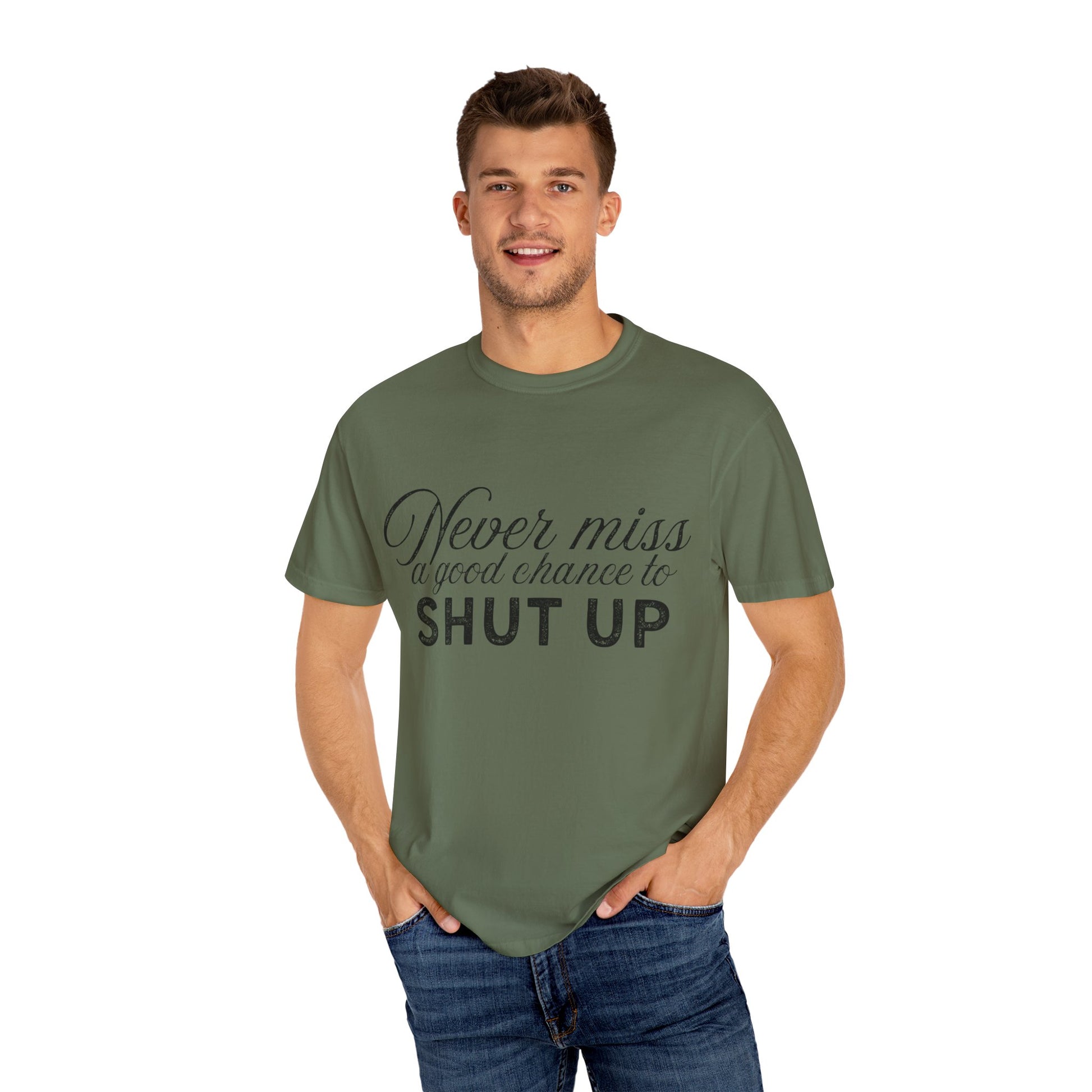 Never Miss a Good Chance to Shut Up Tee
