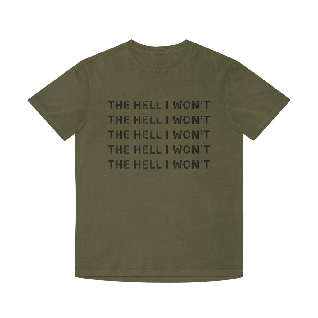 The Hell I Won't Graphic Tee