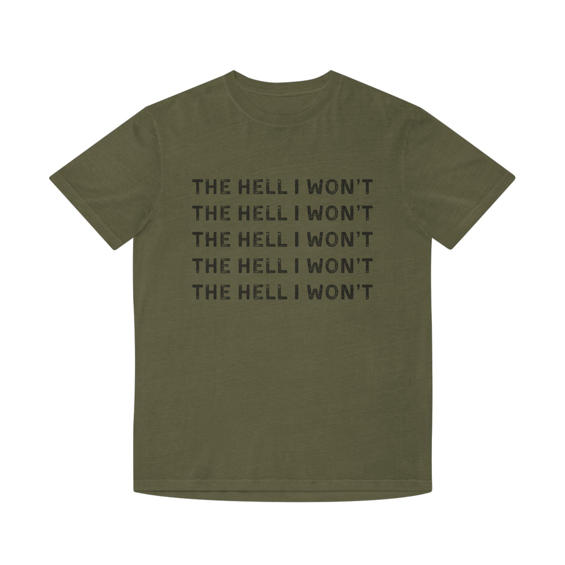 The Hell I Won't Graphic Tee